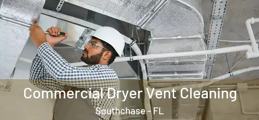 Commercial Dryer Vent Cleaning Southchase - FL