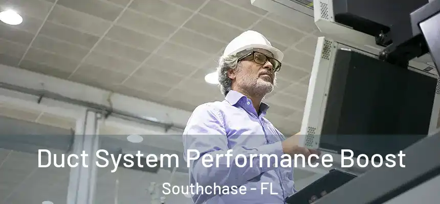 Duct System Performance Boost Southchase - FL
