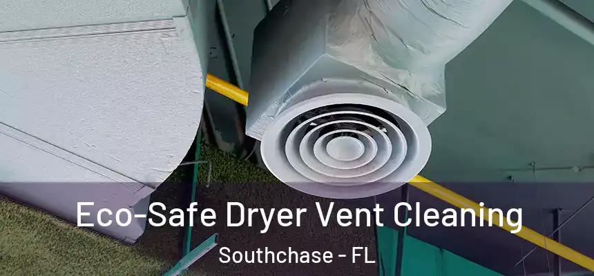 Eco-Safe Dryer Vent Cleaning Southchase - FL