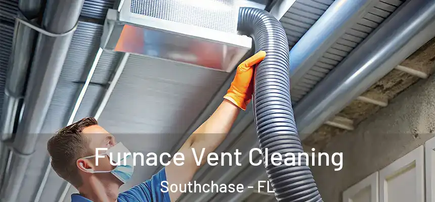 Furnace Vent Cleaning Southchase - FL