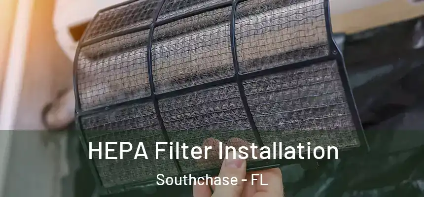 HEPA Filter Installation Southchase - FL