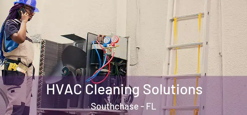 HVAC Cleaning Solutions Southchase - FL
