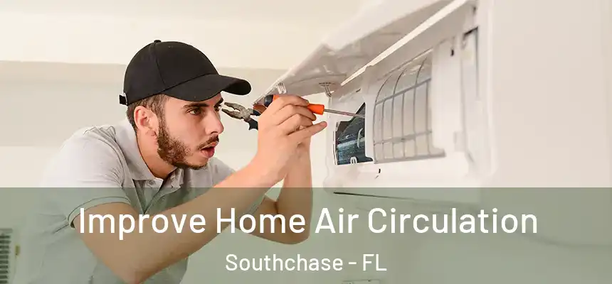 Improve Home Air Circulation Southchase - FL