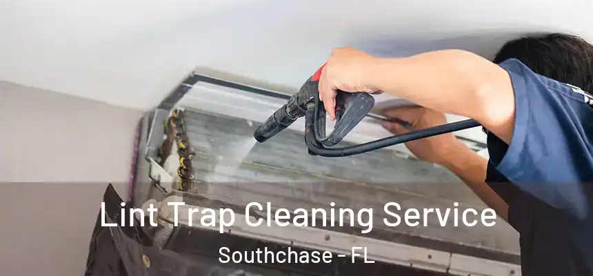 Lint Trap Cleaning Service Southchase - FL