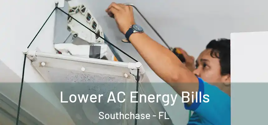 Lower AC Energy Bills Southchase - FL