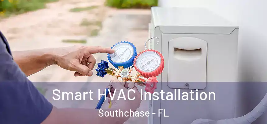 Smart HVAC Installation Southchase - FL